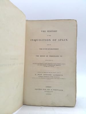 Bild des Verkufers fr The History Of The Inquisition Of Spain: From The Time Of Its Establishment To The Reign Of Ferdinand Vii., Composed From The Original Documents Of Th zum Verkauf von ThriftBooksVintage