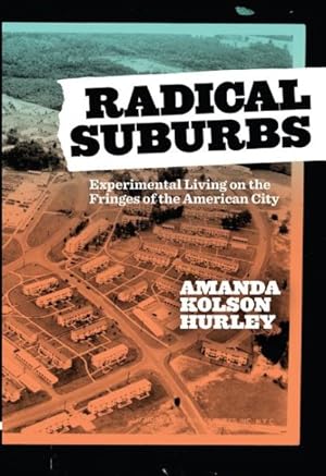 Seller image for Radical Suburbs : Experimental Living on the Fringes of the American City for sale by GreatBookPrices
