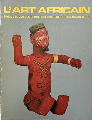 Image du vendeur pour L Art Africain dans les Collections Publiques de Poitou Charentes mis en vente par Vasco & Co / Emilia da Paz