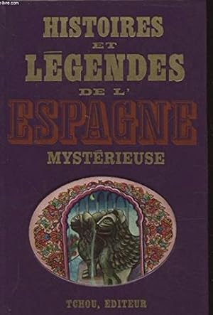 HISTOIRES ET LEGENDES DE L ESPAGNE MYSTERIEUSE
