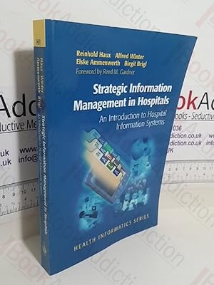 Seller image for Strategic Information Management in Hospitals: An Introduction to Hospital Information Systems (Health Informatics series) for sale by BookAddiction (ibooknet member)