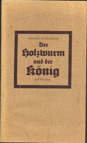 Der Holzwurm und der König. Ein Märchen. Mit Holzschnitten von Roland Berger, im Impressum vom Kü...