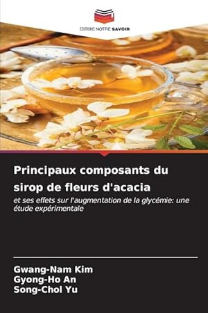 Seller image for Principaux composants du sirop de fleurs d acacia for sale by moluna