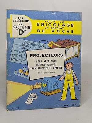 Seller image for Les selections de systme "D" Tout le bricolage en format de poche - projecteurs pour vues fixes de tous formats transparentes et opaques for sale by crealivres