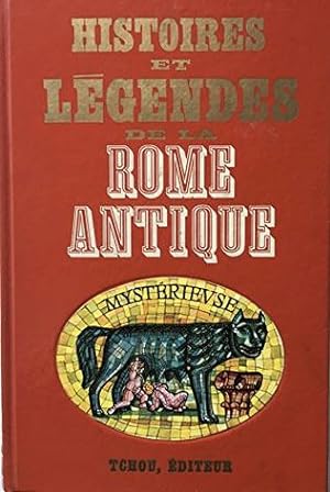 Histoires et légendes de La Rome antique mystèrieuse