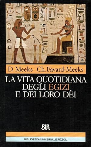 Imagen del vendedor de La vita quotidiana degli egizi e dei loro dei a la venta por Studio Bibliografico Stazione di Posta