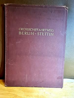 Festschrift zur Eröffnung des Grossschiffahrtsweges Berlin-Stettin.