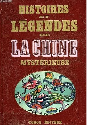 Histoires et légendes de la Chine mystérieuse