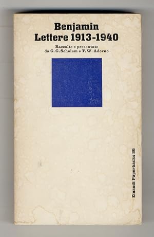 Lettere. 1913-1940. Raccolte da G.G. Scholem e T.W. Adorno.