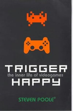 Bild des Verkufers fr Trigger Happy: The Inner Life of Videogames zum Verkauf von WeBuyBooks