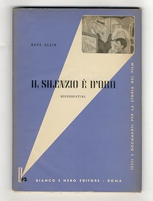 Il silenzio è d'oro. Sceneggiatura. Tradotta a cura di Mario Verdone. Con una saggio introduttivo...