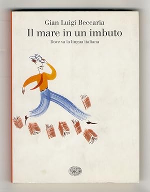 Bild des Verkufers fr Il mare in un imbuto. Dove va la lingua italiana. zum Verkauf von Libreria Oreste Gozzini snc