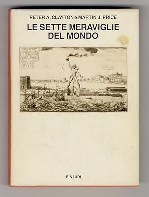 Bild des Verkufers fr Le Sette Meraviglie del Mondo. Con un'Appendice di fonti classiche a cura di Carlo Carena. zum Verkauf von Libreria Oreste Gozzini snc