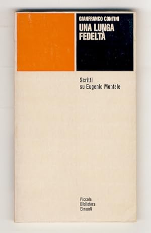 Bild des Verkufers fr Una lunga fedelt. Scritti su Eugenio Montale. zum Verkauf von Libreria Oreste Gozzini snc