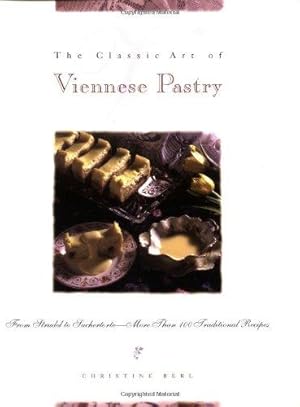 Immagine del venditore per The Classic Art of Viennese Pastry: From Strudel to Sachertorte      More Than 100 Traditional Recipes venduto da WeBuyBooks