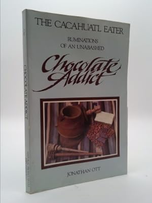 Seller image for The Cacahuatl Eater: Ruminations of an Unabashed Chocolate Addict for sale by ThriftBooksVintage