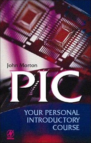 Imagen del vendedor de PIC: Your Personal Introductory Course: Your Personal Introductory Course a la venta por WeBuyBooks