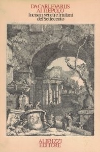 Immagine del venditore per DA CARLEVARIJS AI TIEPOLO. Incisori veneti e friulani del Settecento venduto da LIBRERIA ALDROVANDI