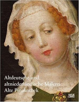 Bild des Verkufers fr Altdeutsche und Altniederländische Malerei: Alte Pinakothek zum Verkauf von WeBuyBooks