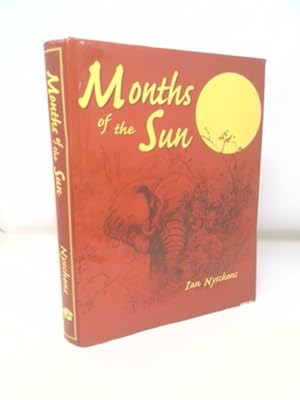 Image du vendeur pour Months of the Sun: Forty Years of Elephant Hunting in the Zambezi Valley mis en vente par ThriftBooksVintage