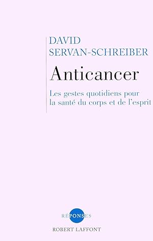 Anticancer: les gestes quotidiens pour la sante de corps et de l'esprit: Les gestes quotidiens po...