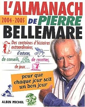 Image du vendeur pour L'Almanach de Pierre Bellemare: Pour que chaque jour soit un bon jour mis en vente par Dmons et Merveilles