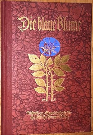 Bild des Verkufers fr Die blaue Blume. Ein Bchlein von romantischer Kunst und Dichtung. zum Verkauf von Antiquariat Johann Forster