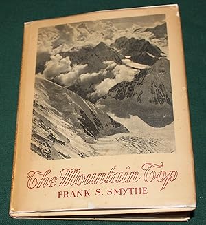 The Mountain Top. An Illustrated Anthology from the Prose and Picture of Frank. S. Smythe.