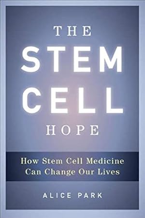 Immagine del venditore per The Stem Cell Hope: How Stem Cell Medicine Can Change Our Lives venduto da WeBuyBooks