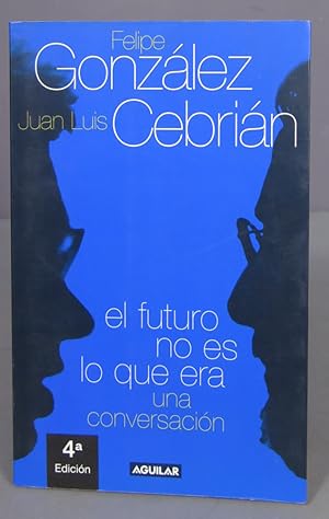Imagen del vendedor de El futuro no es lo que era. Juan Luis Cebrin a la venta por EL DESVAN ANTIGEDADES