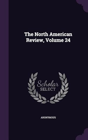 Seller image for The North American Review, Volume 24 for sale by moluna