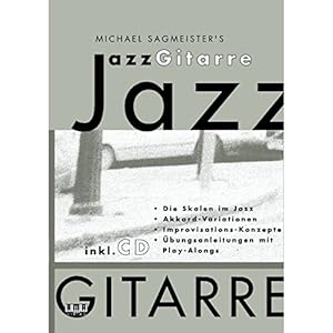 Bild des Verkufers fr Michael Sagmeisters JazzGitarre. Mit CD: Die Skalen im Jazz. Akkord-Variationen. Improvisations-Konzepte.  bungsanleitungen mit Play-Alongs zum Verkauf von WeBuyBooks