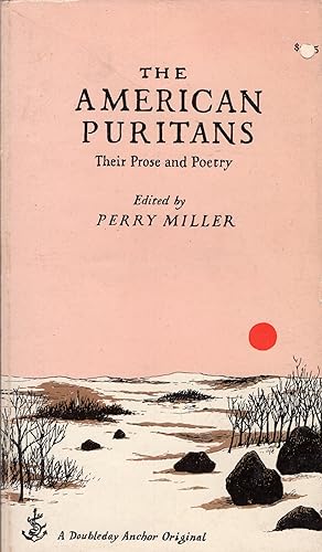 The American Puritans, Their Prose and Poetry (A Doubleday Anchor Original)