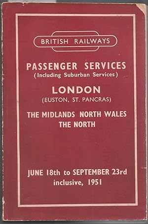 Seller image for Passenger Services (Including Suburban Services) London (Euston, St. Pancras) The Midlands North Wales The North June 18txh to September 23rd inclusive, 1951 for sale by Anvil Books