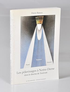 Les pèlerinages à Notre-Dame dans le diocèse de Toulouse