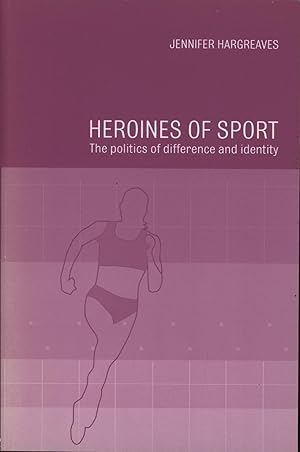 Seller image for HEROINES OF SPORT - THE POLITICS OF DIFFERENCE AND IDENTITY for sale by Sportspages