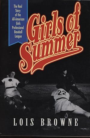 Seller image for THE GIRLS OF SUMMER - THE REAL STORY OF THE ALL-AMERICAN GIRLS PROFESSIONAL BASEBALL LEAGUE for sale by Sportspages