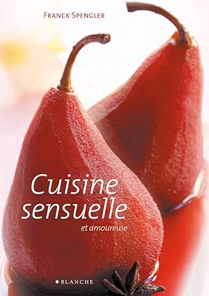 Cuisine sensuelle et amoureuse