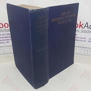 Seller image for Life of Frederick Courtenay Selous, DSO: Capt. 25th Royal Fusiliers for sale by BookAddiction (ibooknet member)