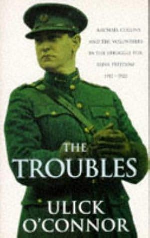 Seller image for The Troubles: Struggle for Irish Freedom, 1912-22 for sale by WeBuyBooks