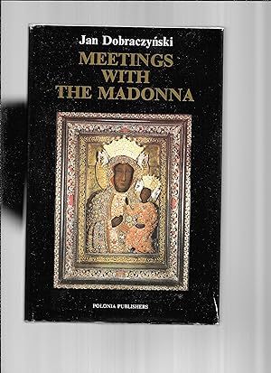 MEETINGS WITH THE MADONNA. Translated From The Polish By Piotr Goc