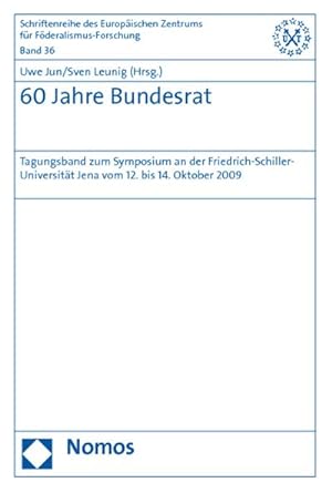Bild des Verkufers fr 60 Jahre Bundesrat : Tagungsband zum Symposium an der Friedrich-Schiller-Universitt Jena vom 12. bis 14. Oktober 2009 zum Verkauf von AHA-BUCH