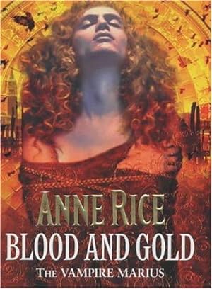 Seller image for Blood and Gold: The Vampire Marius (The Vampire Chronicles) for sale by WeBuyBooks