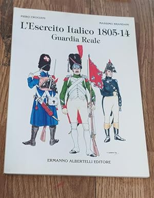 Immagine del venditore per L'esercito Italico 1805-14. Guardia Reale venduto da Piazza del Libro