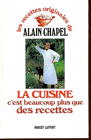 La Cuisine c'est Beaucoup Plus que des Recettes (Les Recettes Originales de Alain Chapel) (French...