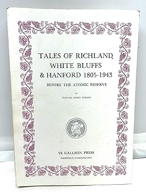 Bild des Verkufers fr Tales of Richland, White Bluffs and Hanford 1805-1943 Before the Atomic Reserve zum Verkauf von Prestonshire Books, IOBA