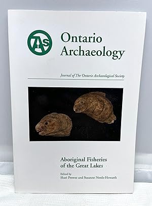 Aboriginal Fisheries of the Great Lakes. Ontario Archaeology Number 92, 2012