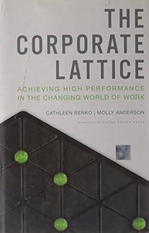 Imagen del vendedor de The Corporate Lattice: Achieving High Performance In the Changing World of Work a la venta por ZBK Books