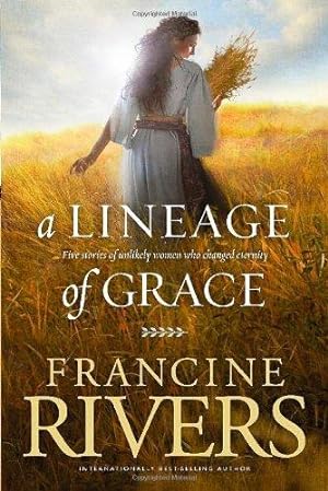 Seller image for Lineage of Grace, A: Five Stories of Unlikely Women Who Changed Eternity for sale by WeBuyBooks