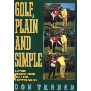 Seller image for Golf, Plain and Simple: Let the Swing Surgeon Make You a Better Golfer for sale by Books for Life